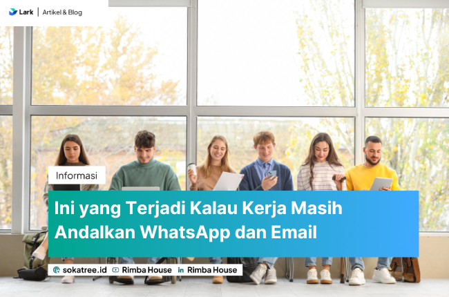Ini yang Terjadi Kalau Kerja Masih Andalkan WhatsApp dan Email