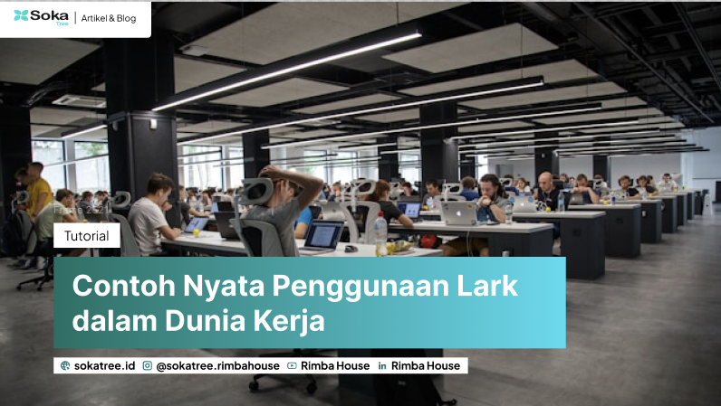 Contoh Nyata Penggunaan Lark dalam Dunia Kerja