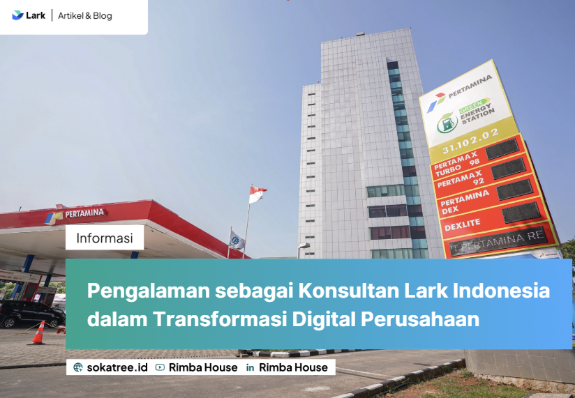 Pengalaman sebagai Konsultan Lark Indonesia dalam Transformasi Digital Perusahaan