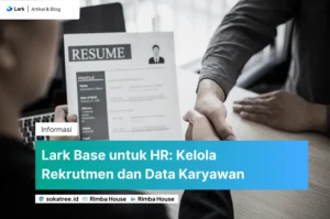 Lark Base untuk HR: Kelola Rekrutmen dan Data Karyawan